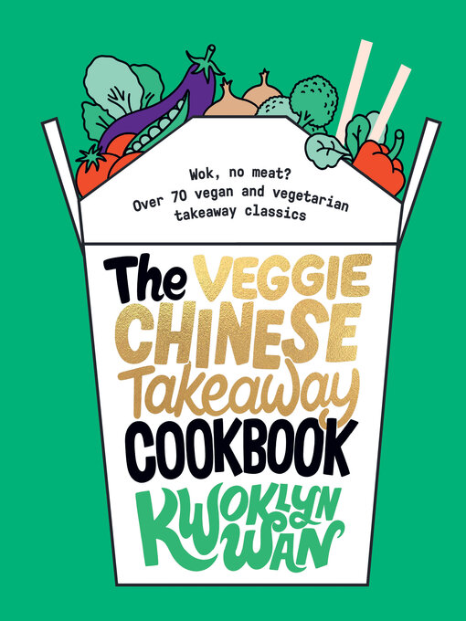 Title details for The Veggie Chinese Takeaway Cookbook by Kwoklyn Wan - Available